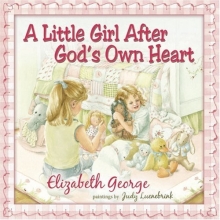 Cover art for A Little Girl After God's Own Heart: Learning God's Ways in My Early Days