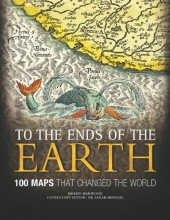Cover art for To the Ends of the Earth: 100 Maps that Changed the World