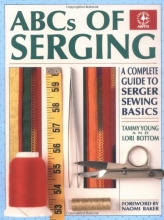 Cover art for ABCs of Serging: A Complete Guide To Serger Sewing Basics (Creative Machine Arts Series)