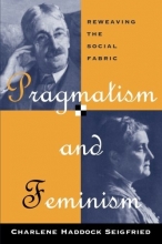 Cover art for Pragmatism and Feminism: Reweaving the Social Fabric