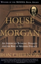 Cover art for The House of Morgan: An American Banking Dynasty and the Rise of Modern Finance