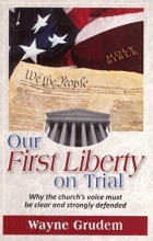 Cover art for Our First Liberty on Trial - Why the Church's Voice Must Be Clear and Strongly Defended