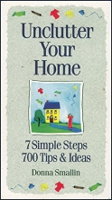 Cover art for Unclutter Your Home: 7 Simple Steps, 700 Tips & Ideas (Simplicity Series)