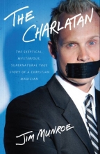 Cover art for The Charlatan: The Skeptical, Mysterious, Supernatural True Story of a Christian Magician