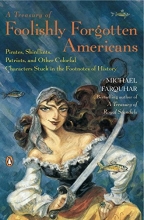 Cover art for A Treasury of Foolishly Forgotten Americans: Pirates, Skinflints, Patriots, and Other Colorful Characters Stuck in the Footno tes of History