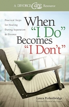 Cover art for When "I Do" Becomes "I Don't": Practical Steps for Healing During Separation & Divorce