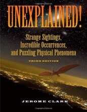 Cover art for Unexplained!: Strange Sightings, Incredible Occurrences, and Puzzling Physical Phenomena