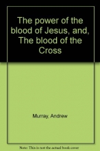 Cover art for The power of the blood of Jesus, and, The blood of the Cross