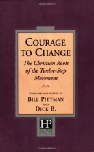 Cover art for Courage To Change: The Christian Roots of the Twelve-Step Movement