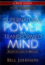 Cover art for The Supernatural Power of a Transformed Mind: A DVD Study: Access to a Life of Miracles