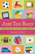 Cover art for Just Too Busy: Taking your Family on a Radical Sabbatical