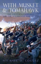 Cover art for With Musket and Tomahawk: The Saratoga Campaign in the Wilderness War of 1777