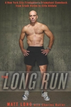 Cover art for The Long Run: A New York City Firefighter's Triumphant Comeback from Crash Victim to Elite Athlete