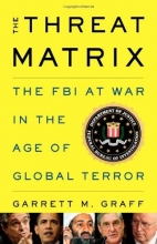 Cover art for The Threat Matrix: The FBI at War in the Age of Global Terror