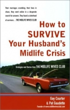 Cover art for How to Survive Your Husband's Midlife Crisis: Strategies and Stories from the Midlife Wives Club