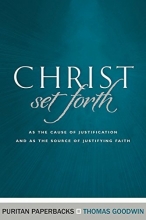 Cover art for Christ Set Forth (Puritan Paperbacks)