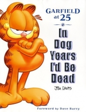 Cover art for In Dog Years I'd Be Dead: Garfield at 25