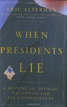 Cover art for When Presidents Lie: A History of Official Deception and Its Consequences