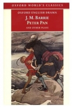 Cover art for Peter Pan and Other Plays: The Admirable Crichton; Peter Pan; When Wendy Grew Up; What Every Woman Knows; Mary Rose (Oxford World's Classics)