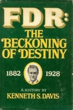 Cover art for FDR: the beckoning of destiny,: 1882-1928; a history,