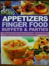 Cover art for Appetizers Finger Food Buffets and Parties: How to Plan the Perfect Celebration with over 400 Inspiring Appetizers, Snacks, First Courses, Party Dishes and Desserts