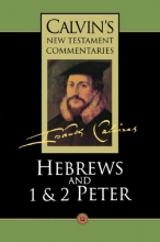 Cover art for Hebrews and 1 & 2 Peter (Calvin's New Testament Commentaries Series, Volume 12) (Vol 12)