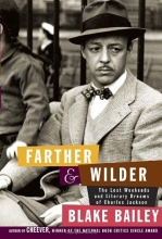 Cover art for Farther and Wilder: The Lost Weekends and Literary Dreams of Charles Jackson