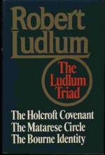 Cover art for The Ludlum Triad: The Holcroft Covenant, The Matarese Circle and The Bourne Identity