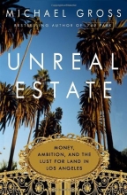 Cover art for Unreal Estate: Money, Ambition, and the Lust for Land in Los Angeles