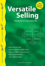 Cover art for Versatile Selling: Adapting Your Style so Customers Say "Yes!" (Wilson Learning Library)
