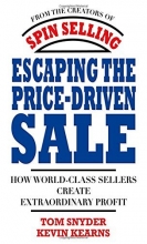 Cover art for Escaping the Price-Driven Sale: How World Class Sellers Create Extraordinary Profit