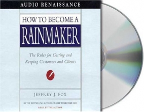 Cover art for How to Become a Rainmaker: The Rules for Getting and Keeping Customers and Clients
