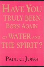 Cover art for Have You Truly Been Born Again of Water and the Spirit?