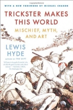 Cover art for Trickster Makes This World: Mischief, Myth and Art