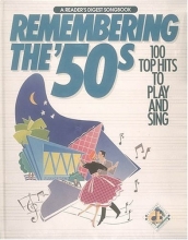 Cover art for Remembering The 50's:  100 Top Hits to Play and Sing (A Reader's Digest Songbook)