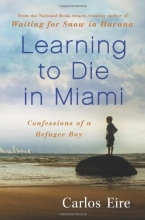 Cover art for Learning to Die in Miami: Confessions of a Refugee Boy