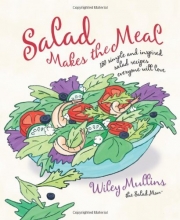Cover art for Salad Makes the Meal: 150 Simple and Inspired Salad Recipes Everyone Will Love