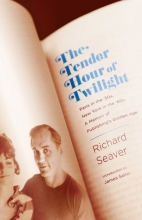 Cover art for The Tender Hour of Twilight: Paris in the '50s, New York in the '60s: A Memoir of Publishing's Golden Age