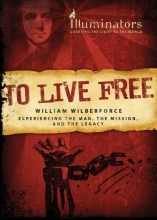 Cover art for TO LIVE FREE - WILLIAM WILBERFORCE (Barbour Value Tradepaper)