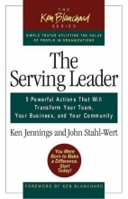 Cover art for The Serving Leader: Five Powerful Actions That Will Transform Your Team, Your Business, and Your Community (The Ken Blanchard Series)