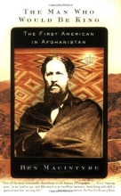 Cover art for The Man Who Would Be King: The First American in Afghanistan