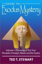 Cover art for Solving the Exodus Mystery, Vol. 1: Discovery of the True Pharaohs of Joseph, Moses, and the Exodus