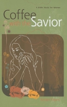Cover art for Coffee with the Savior: A Bible Study for Women