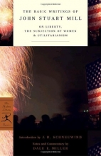 Cover art for The Basic Writings of John Stuart Mill: On Liberty, the Subjection of Women and Utilitarianism (Modern Library Classics)