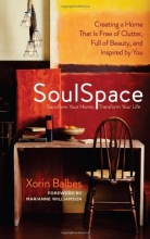 Cover art for SoulSpace: Transform Your Home, Transform Your Life -- Creating a Home That Is Free of Clutter, Full of Beauty, and Inspired by You