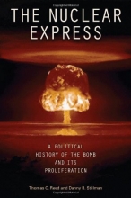 Cover art for The Nuclear Express: A Political History of the Bomb and Its Proliferation