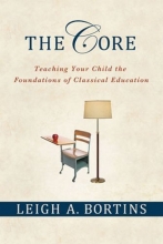 Cover art for The Core: Teaching Your Child the Foundations of Classical Education