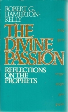 Cover art for The Divine Passion: Reflections on the Prophets