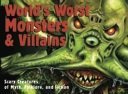 Cover art for World's Worst Monsters & Villains Scary Creatures of Myth, Folklore, and Fiction