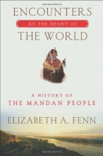 Cover art for Encounters at the Heart of the World: A History of the Mandan People